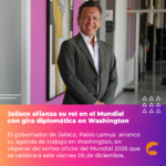 Jalisco afianza su rol en el Mundial con gira diplomática en Washington EC_0412_Feed_Jalisco_afianza_su_rol_en_el_Mundial_con_gira_diplomática